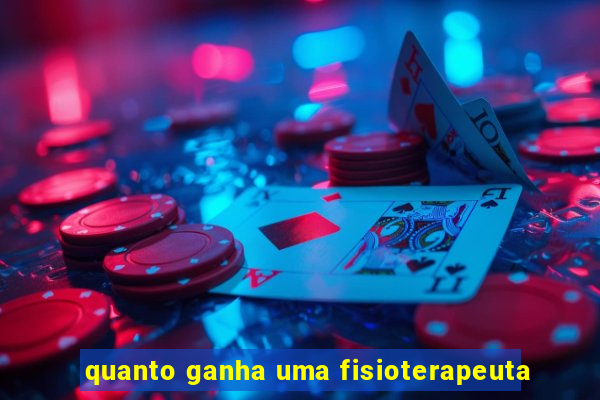 quanto ganha uma fisioterapeuta